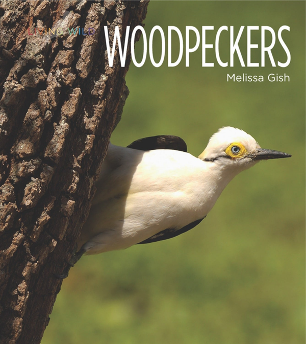 Living Wild Series Hardcover Living Wild: Woodpeckers