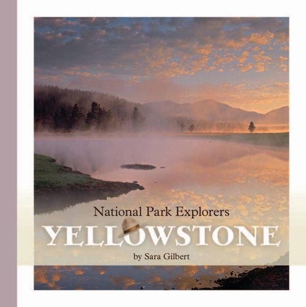 National Park Explorers Series Hardcover National Park Explorers: Yellowstone