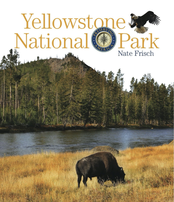 Preserving America Series Hardcover Preserving America: Yellowstone National Park