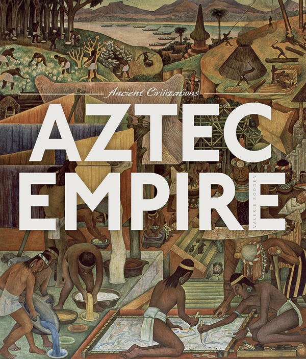 Ancient Civilizations Series Paperback Ancient Civilizations: Aztec Empire