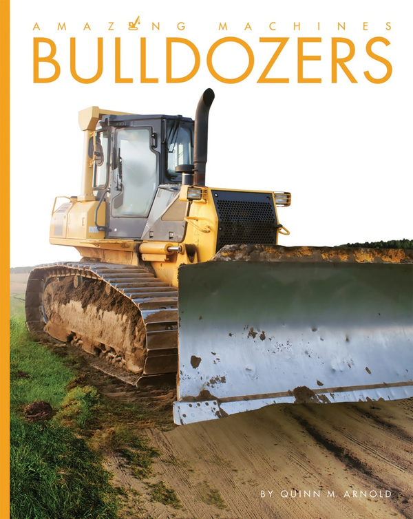 Amazing Machines Series Paperback Amazing Machines: Bulldozers