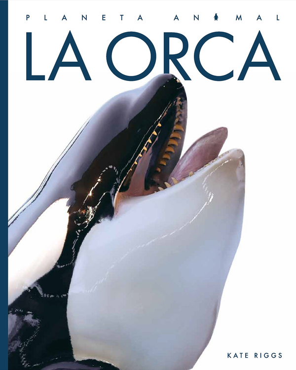 Planeta animal - New Edition Series Hardcover Planeta animal - New Edition: La orca