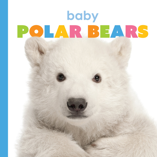 Starting Out Series Hardcover Starting Out: Baby Polar Bears