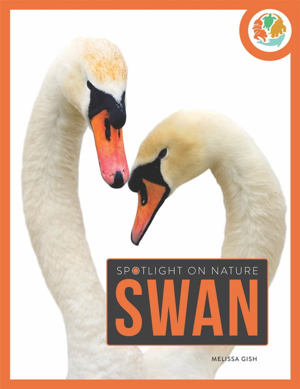 Spotlight on Nature Series Hardcover Spotlight on Nature: Swan