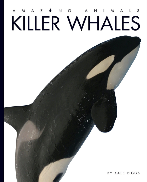 Amazing Animals - Classic Edition Series Hardcover Amazing Animals - Classic Edition: Killer Whales