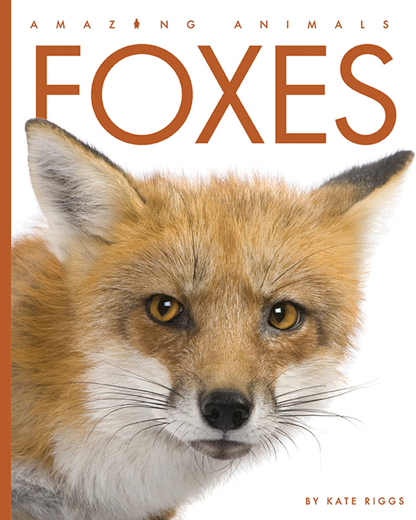 Amazing Animals - New Edition Series Hardcover Amazing Animals - New Edition: Foxes