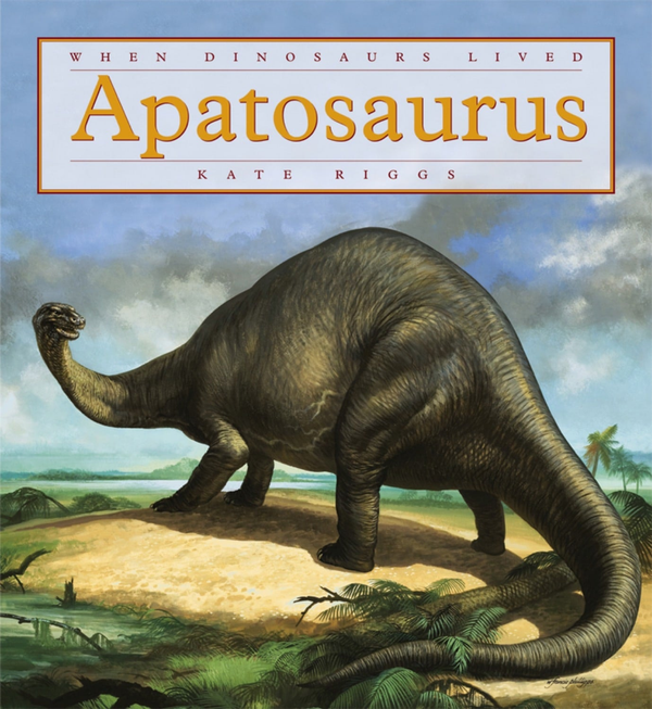 When Dinosaurs Lived Series Paperback When Dinosaurs Lived: Apatosaurus