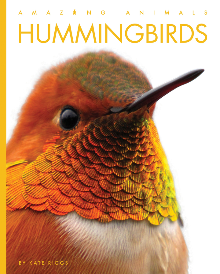 Amazing Animals - New Edition Series Hardcover Amazing Animals - New Edition: Hummingbirds