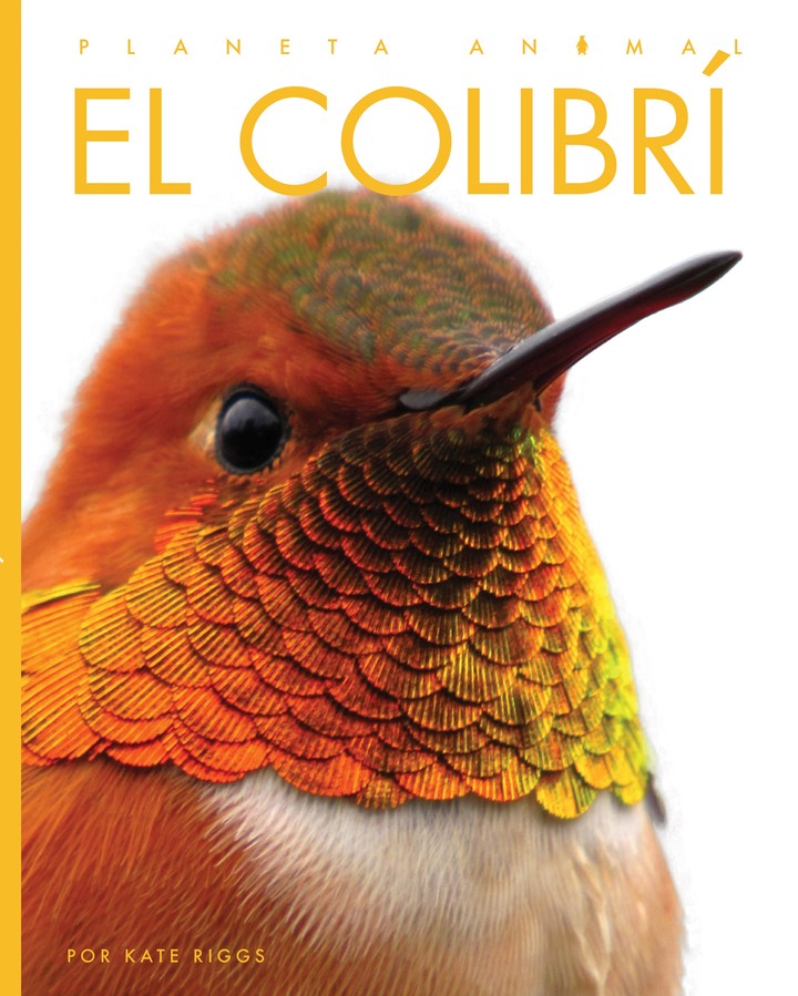 Planeta animal - New Edition Series Hardcover Planeta animal - New Edition: El colibr