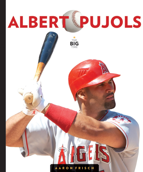 The Big Time Series Hardcover The Big Time: Albert Pujols