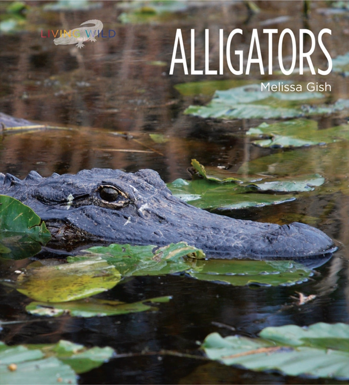 Living Wild Series Hardcover Living Wild: Alligators