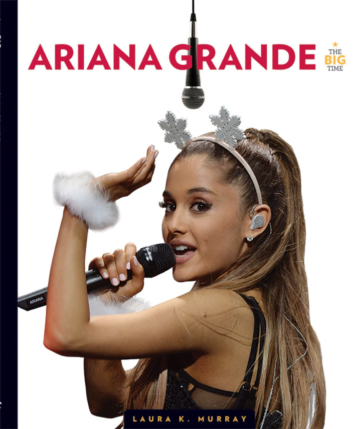 The Big Time Series Hardcover The Big Time: Ariana Grande