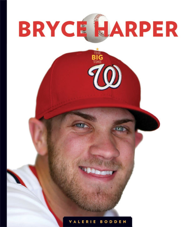 The Big Time Series Hardcover The Big Time: Bryce Harper