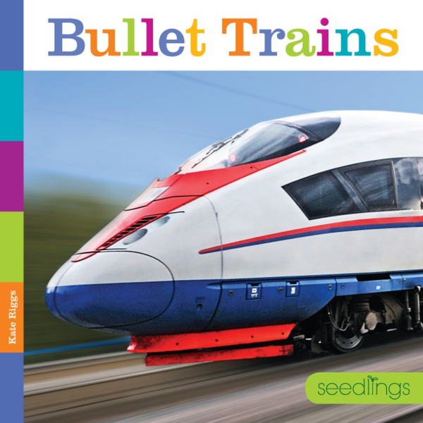 Seedlings Series Hardcover Seedlings: Bullet Trains