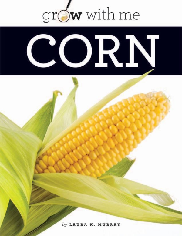 Grow with Me Series Hardcover Grow with Me: Corn