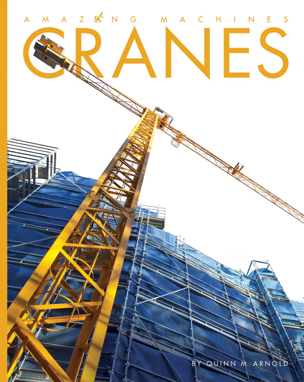 Amazing Machines Series Hardcover Amazing Machines: Cranes